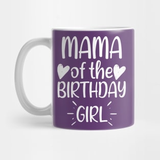 Mama of the Birthday Girl - Adorable Birthday Gift Ideas For Mom Mug